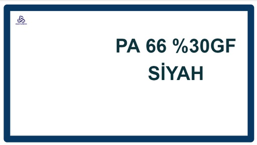 [PA66 / PA66_30GF] PA 66 %30GF SİYAH